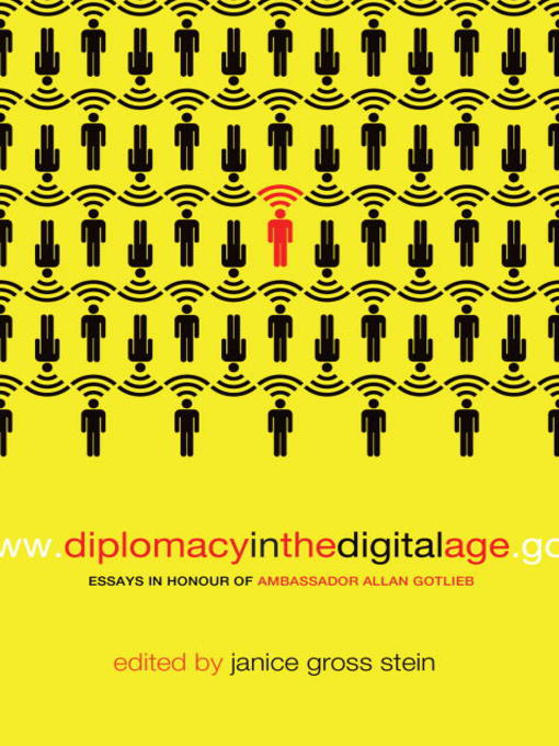 Title details for Diplomacy in the Digital Age by Janice Gross Stein - Available